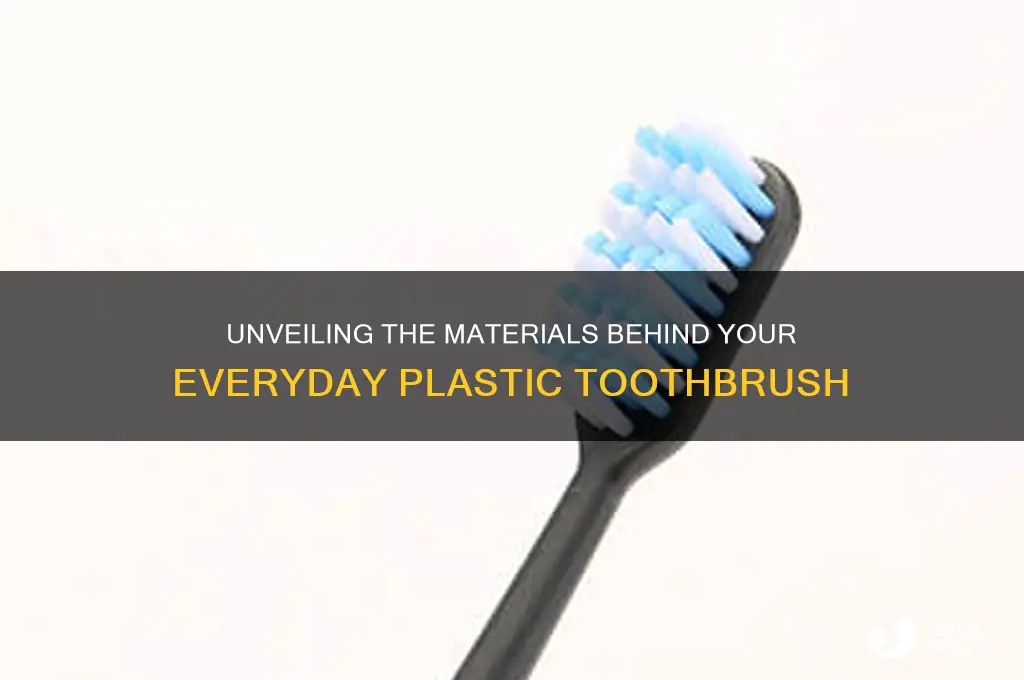 what are plastic toothbrush made of