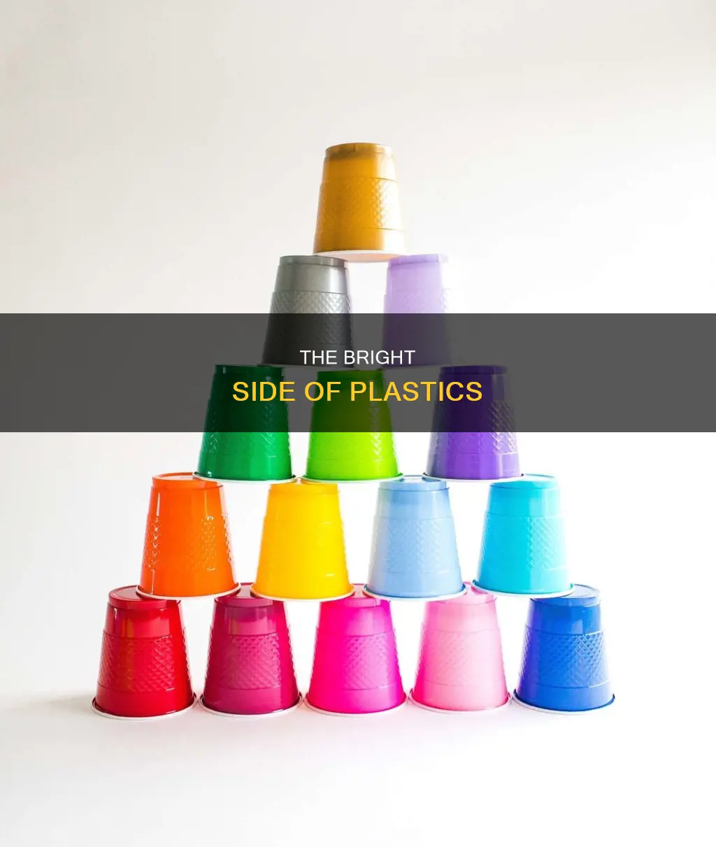 what are positive effects of plastics