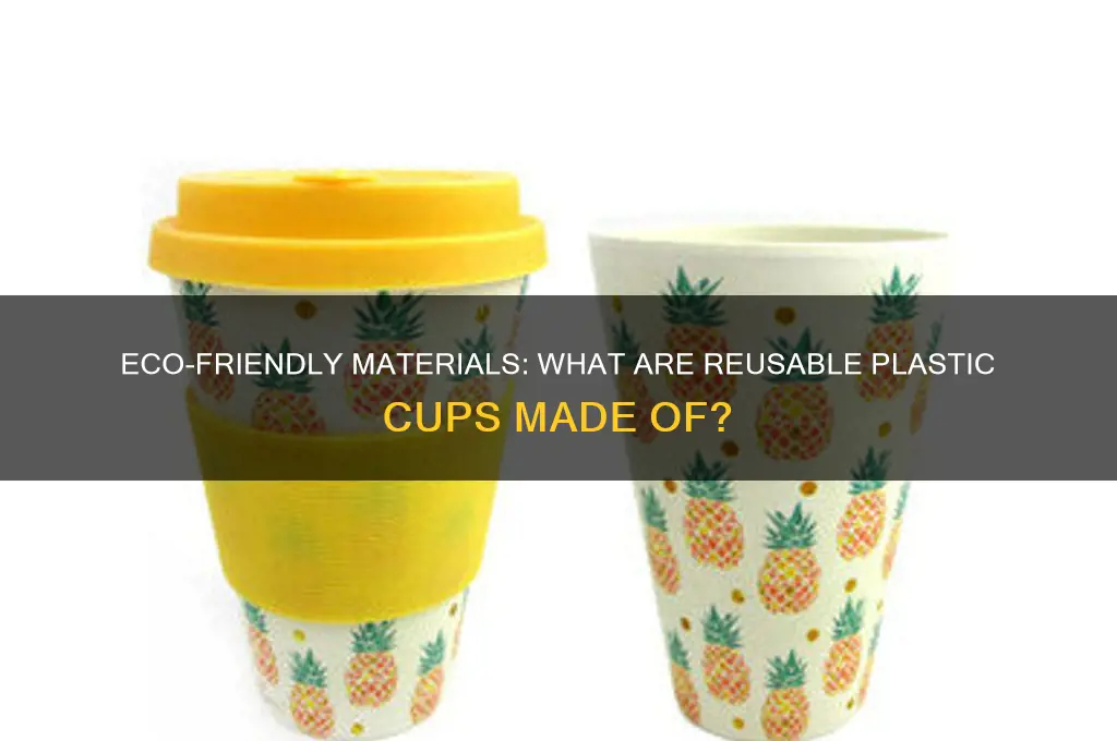 what are reusable plastic cups made of