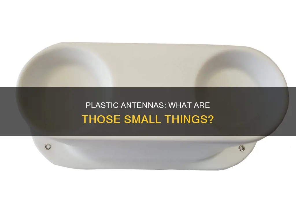 what are small antennas on plastic called