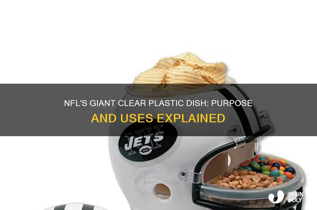 what are the big clear plastic dish for nfl