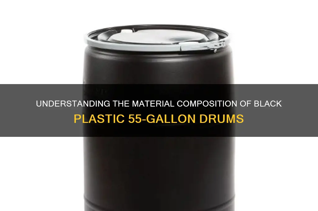 what are the black plastic 55 drums made of