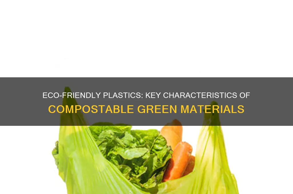 what are the characteristics that make a green plastic compostable