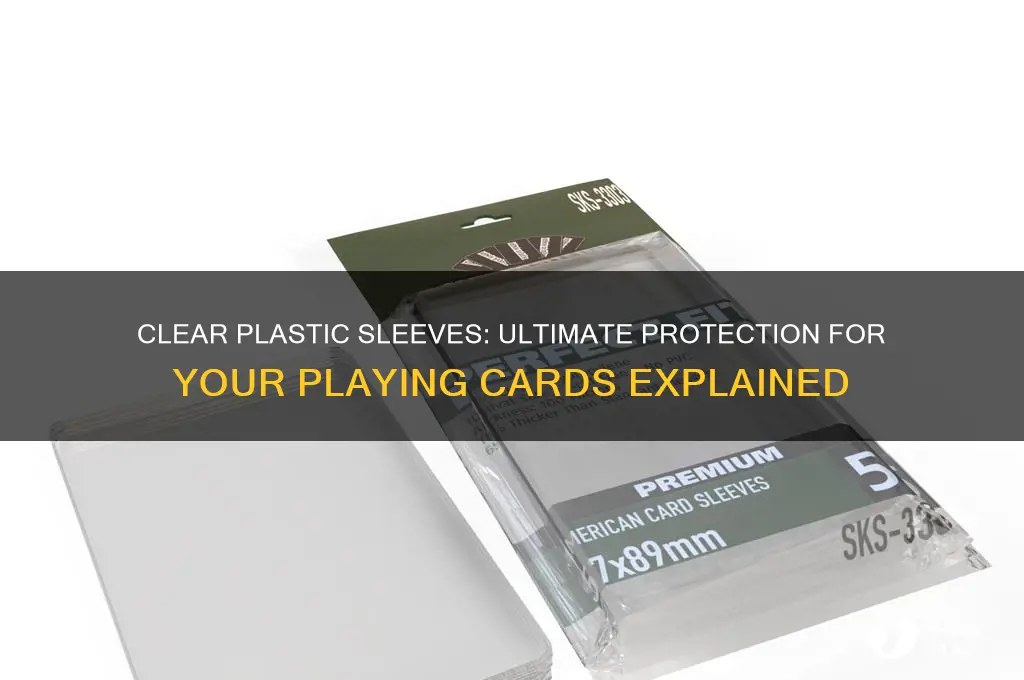 what are the clear plastic sleeves to protect playing cards