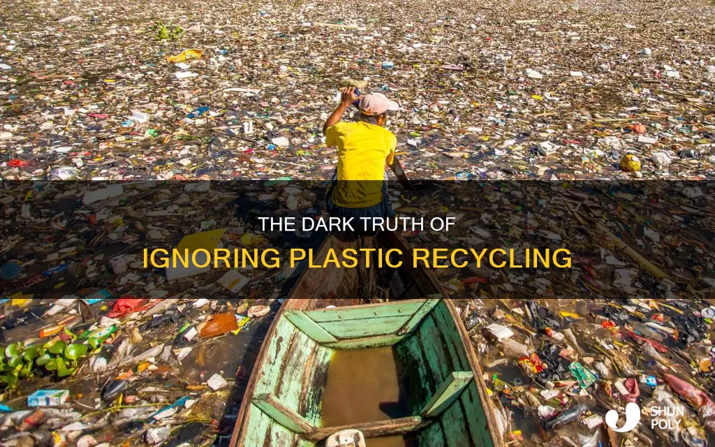 what are the effects of not recycling plastic