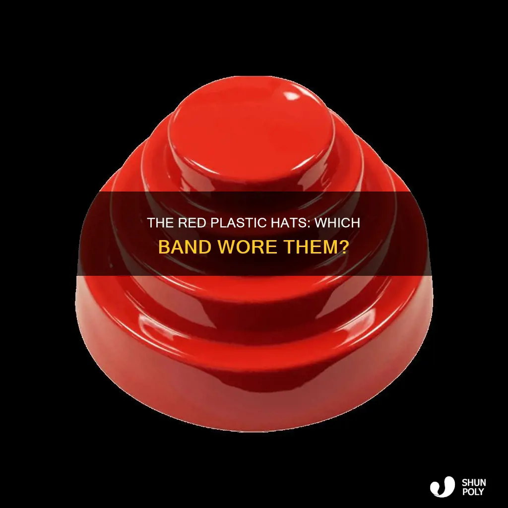what band wore red plastic hats
