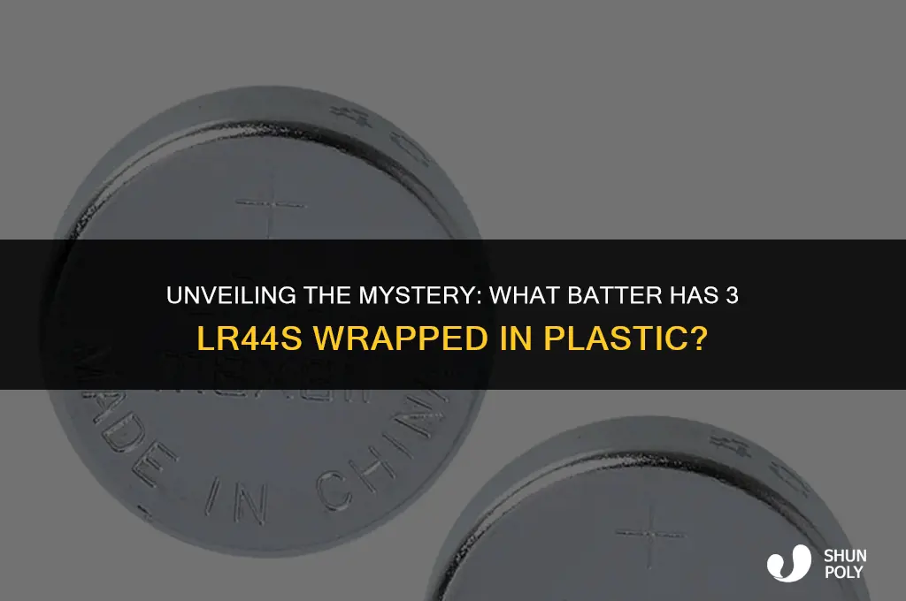 what batter has 3 lr44s wrapped in plastic