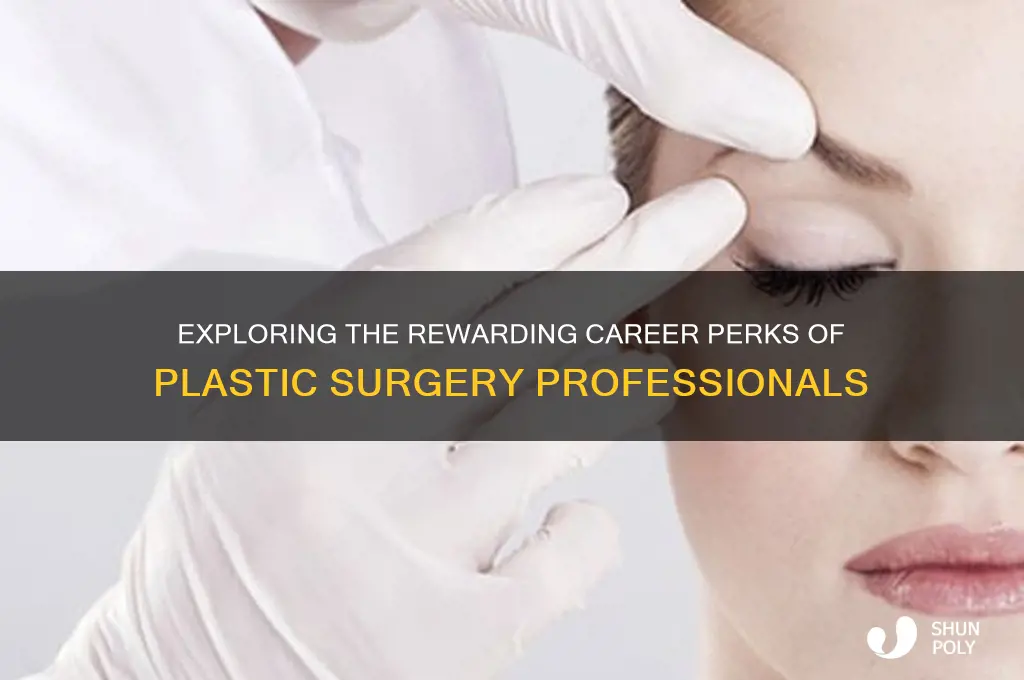 what benefits do plastic surgeons get