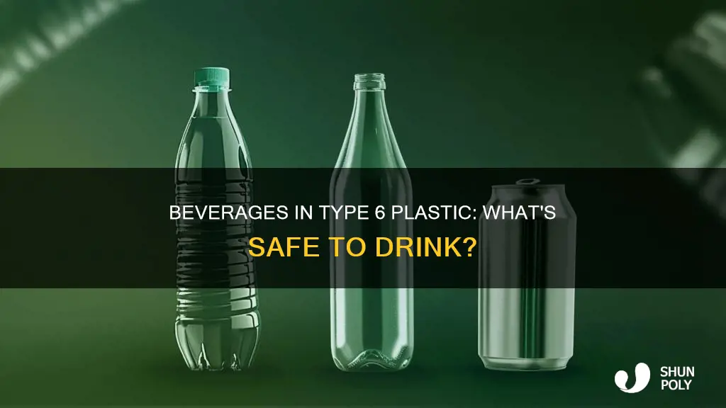 what beverages are in type 6 plastic