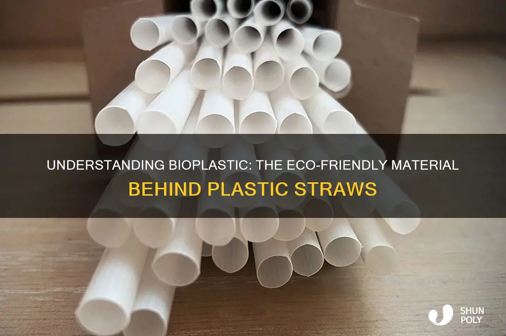 what bioplasic are plastic straws made of