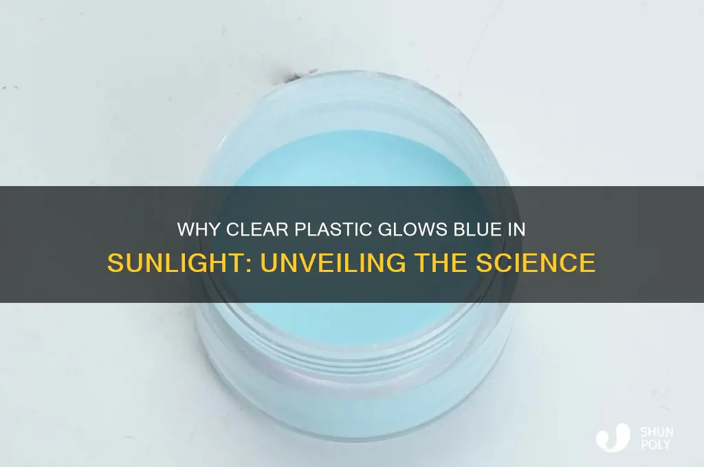 what causes clear plastic to glow blue in sunlight