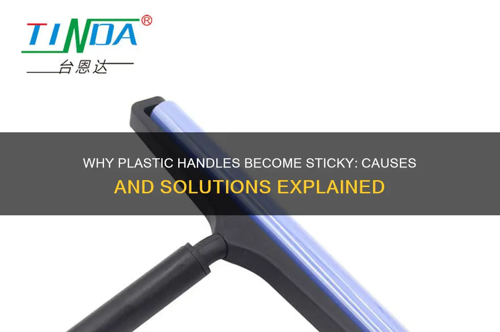 what causes plastic handles to get sticky