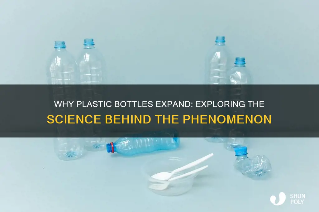 what causes the plastic bottle to expand