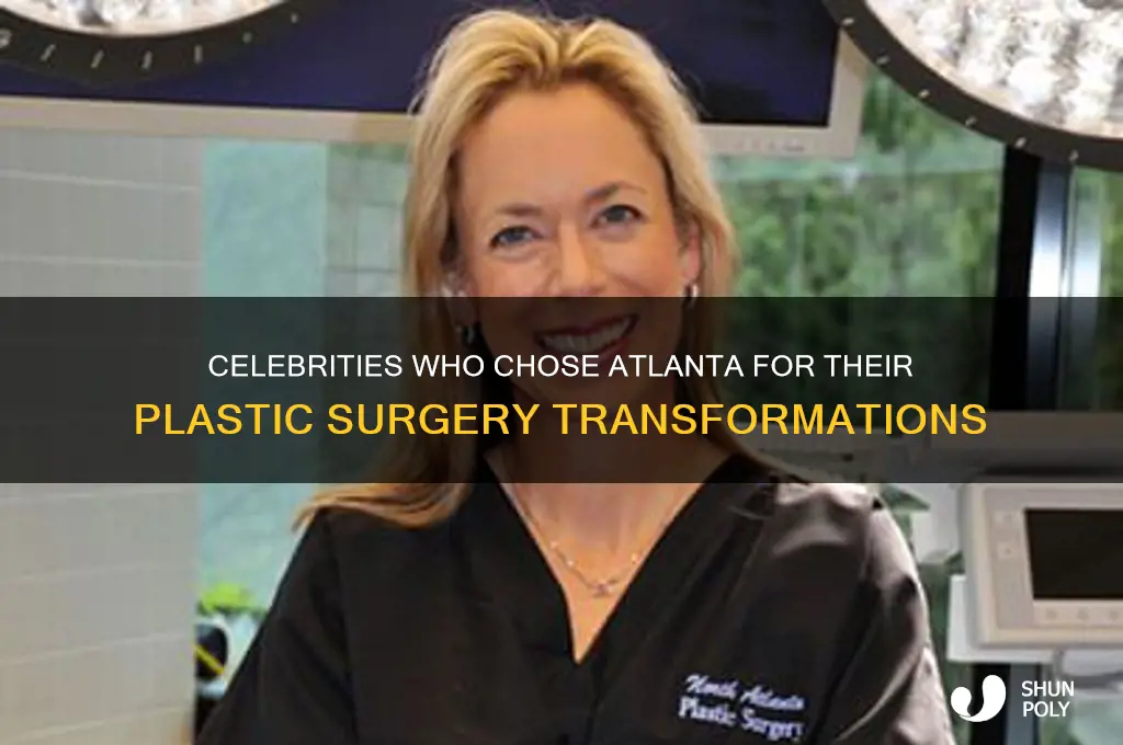 what celebrities went to atlanta plastic surgery