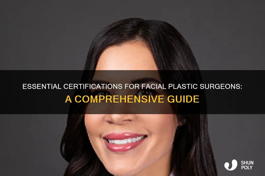 what certifications should a facial plastic surgeon have