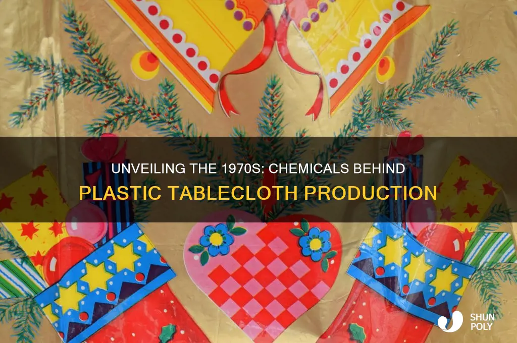 what chemicals were plastic tableclothes made of in the 1970s
