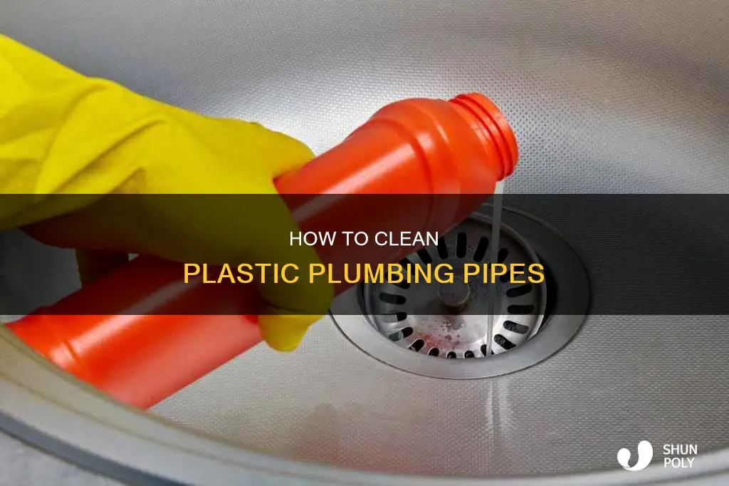 what cleans plastic plumbing pipes out