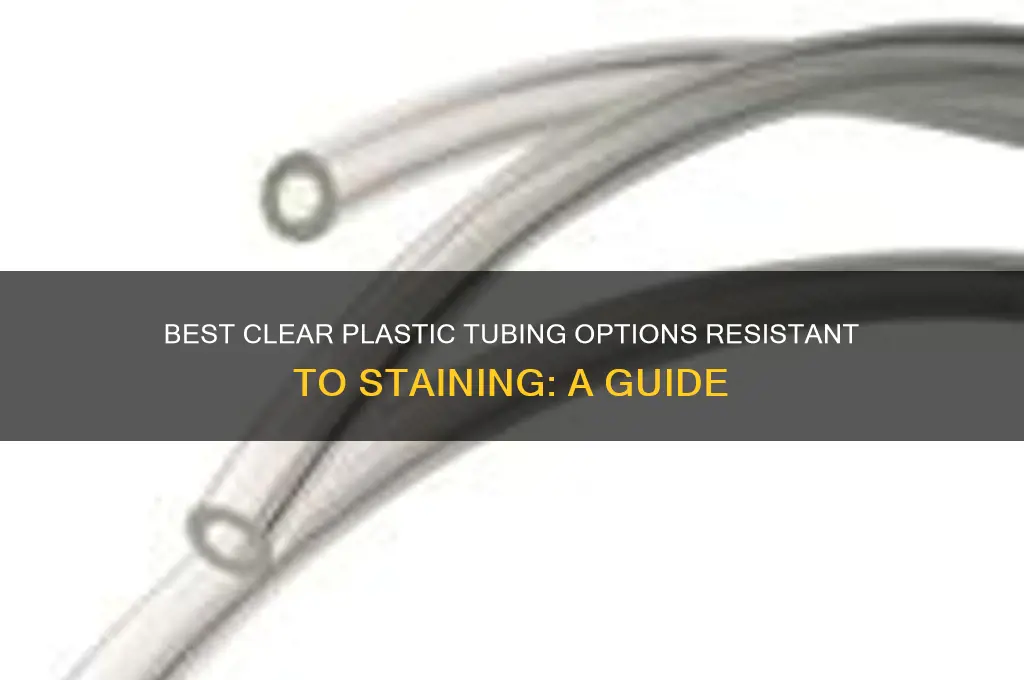 what clear plastic tubing best against staining