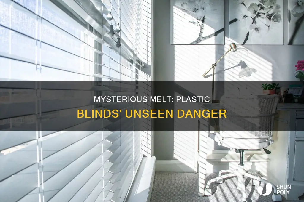 what could have melted my plastic blinds