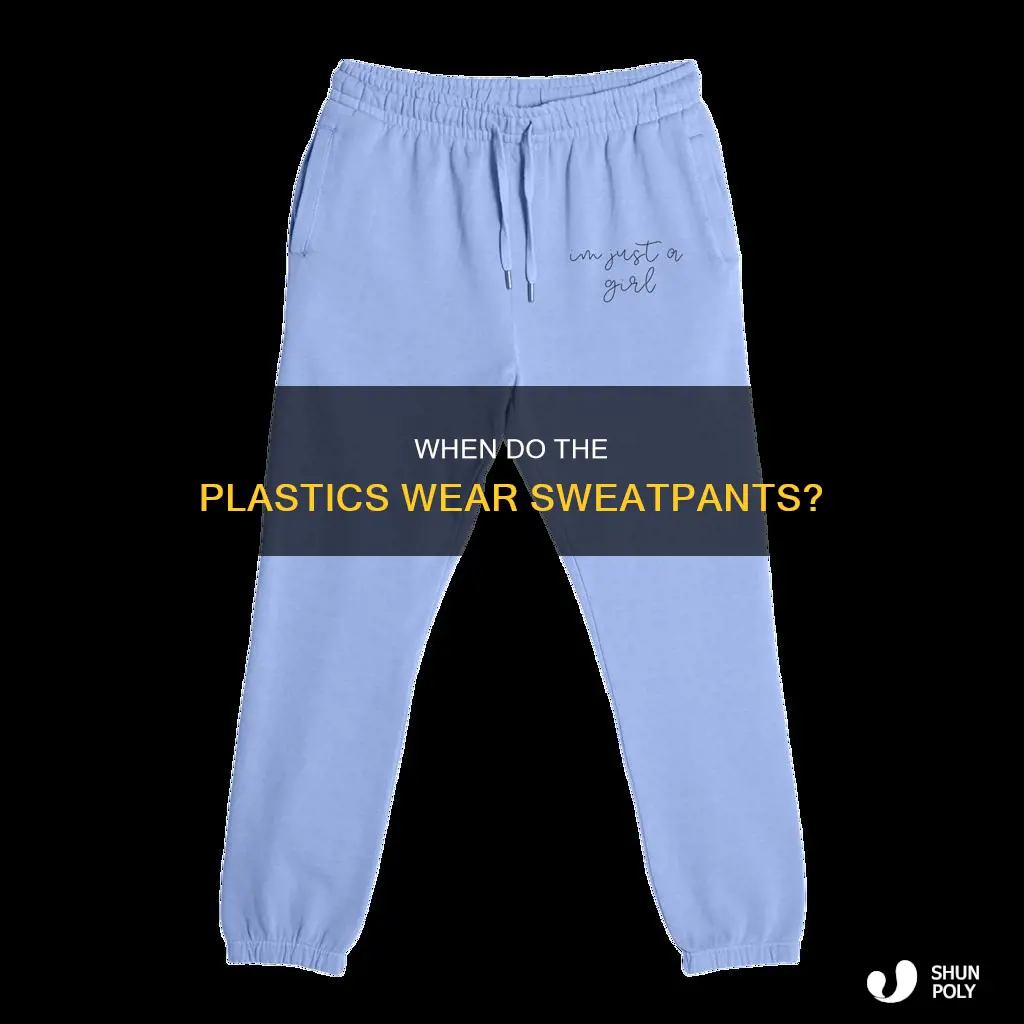 what day do the plastics wear sweatpants
