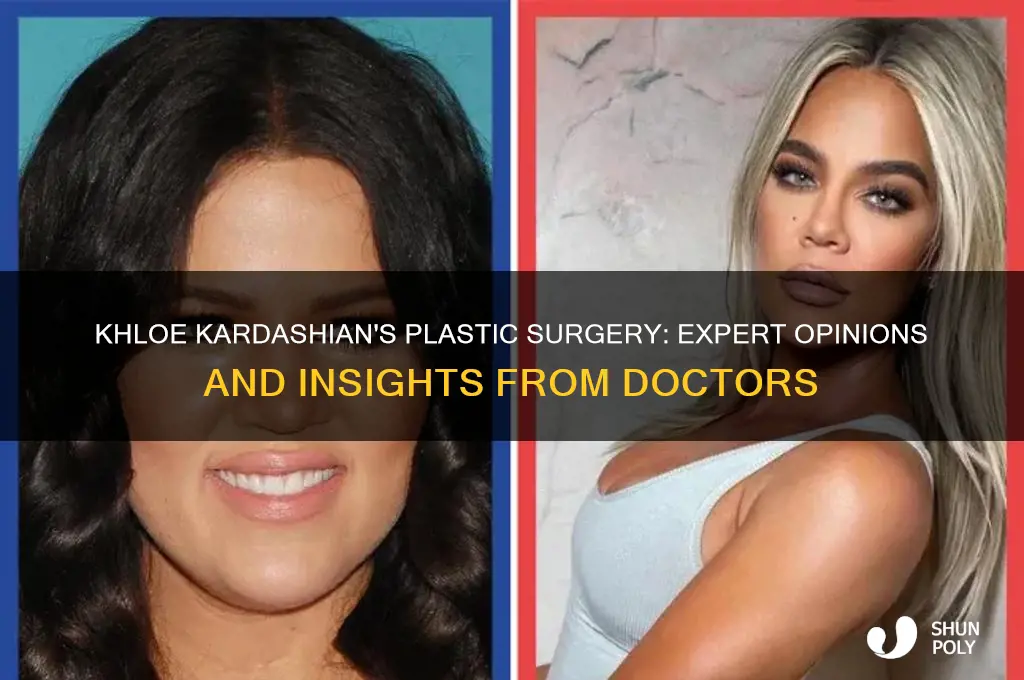 what do drs say about khloe kardashian plastic surgery