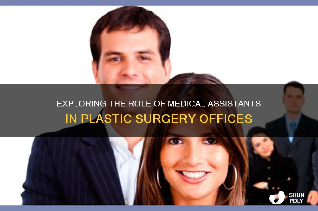 what do medical assistants do in a plastic surgery office