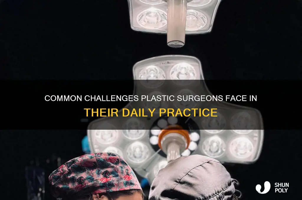 what do most plastic surgeons struggle with