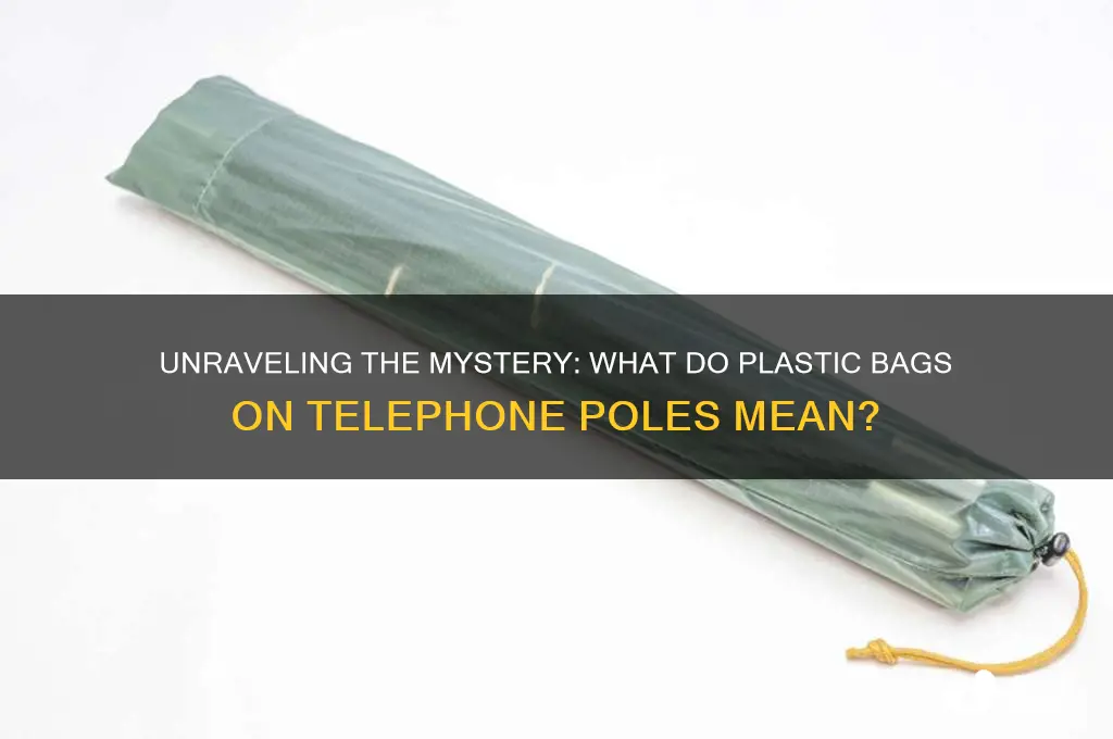 what do plastic bags on telephone poles mean