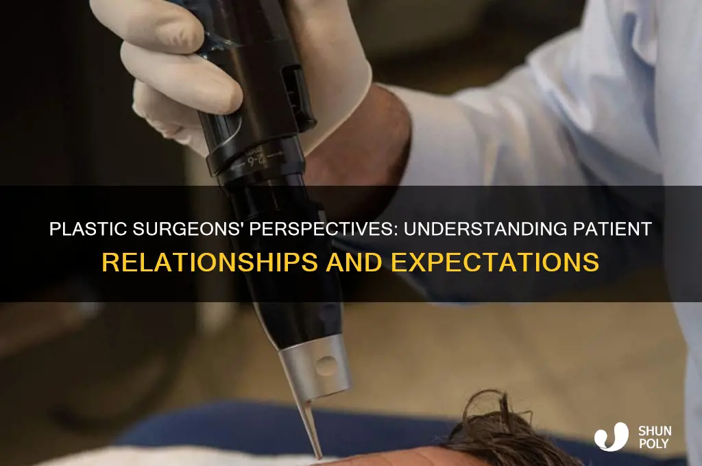 what do plastic surgeons think about their patients