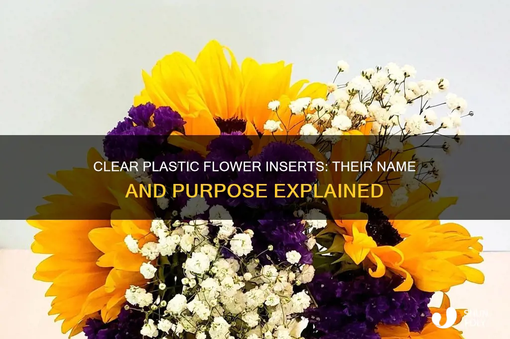 what do you call clear plastic inserts in flowers