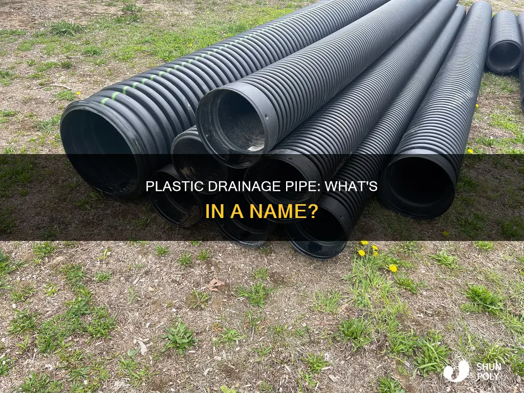 what do you call plastic drainage pipe