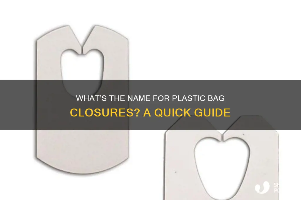 what do you call the plastic bag closer