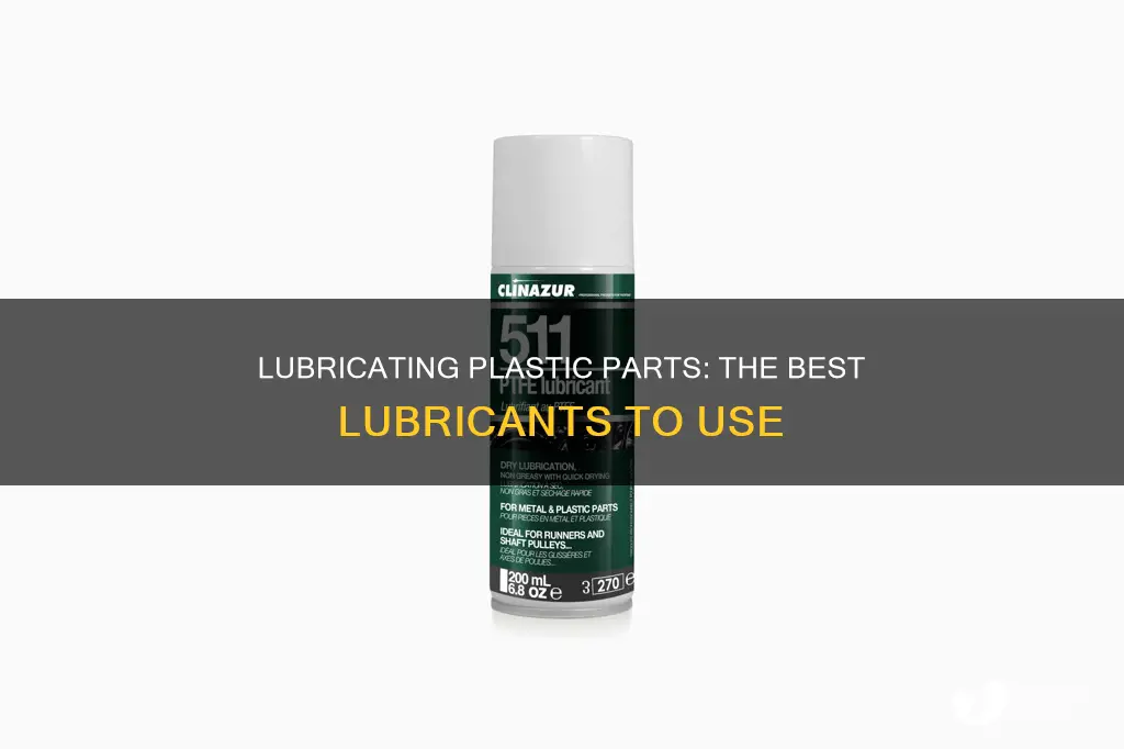 what do you lube plastic parts with