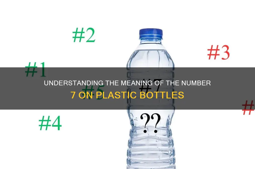 what does 7 mean on plastic bottles