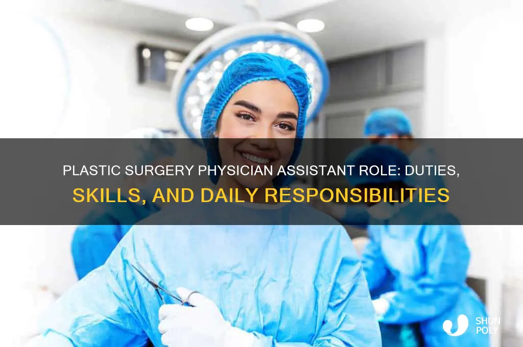what does a plastic surgery physician assistant do