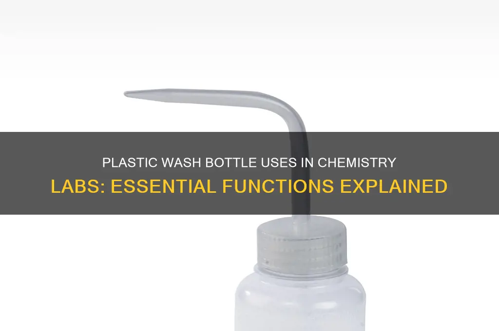 what does a plastic wash bottle do chemistry