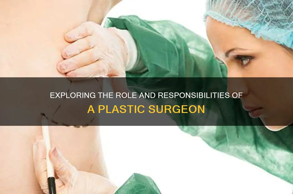 what does being a plastic surgeon involve