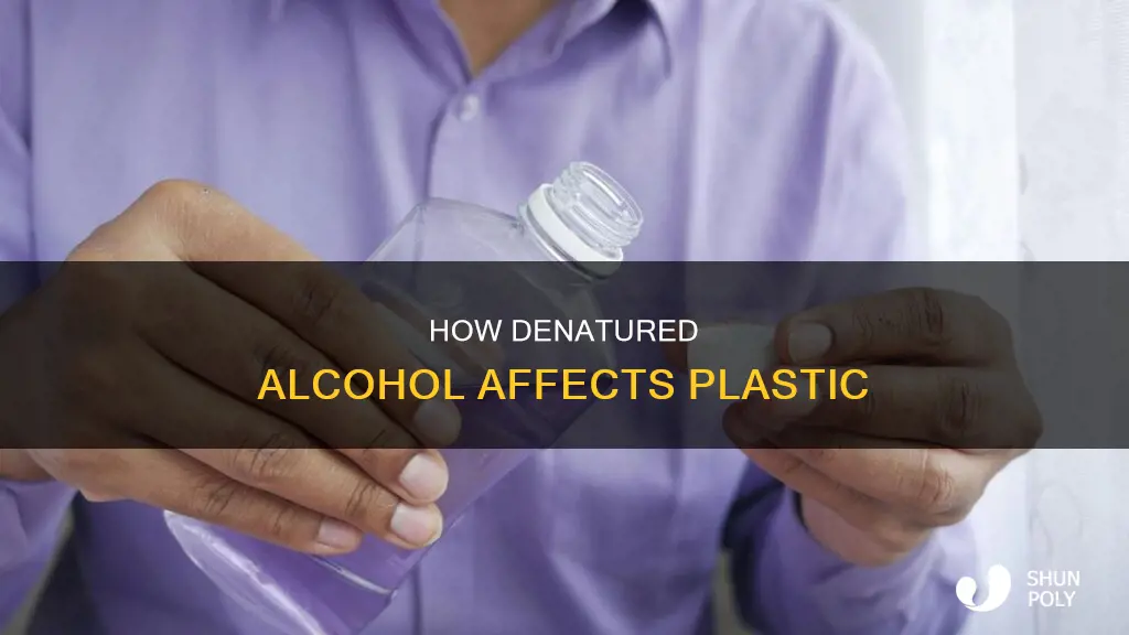 what does denatured alcohol do to plastic