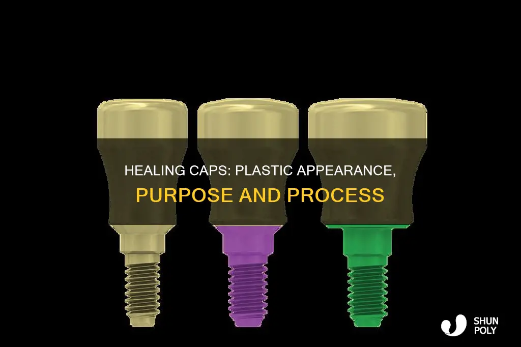 what does healing cap look like plastic