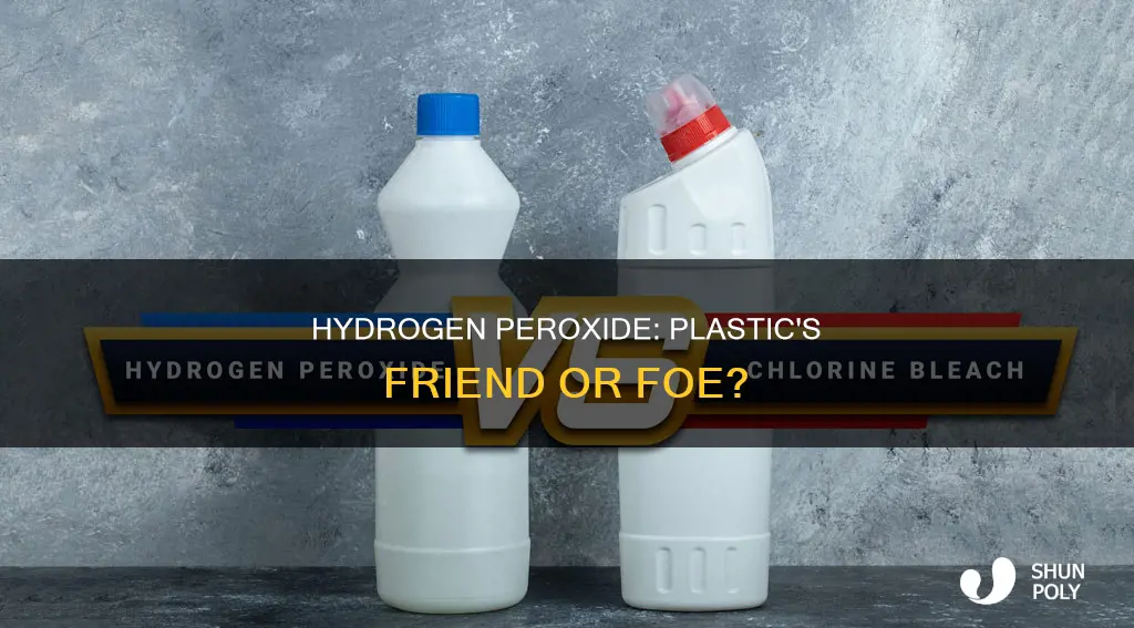 what does hydrogen peroxide do to plastic