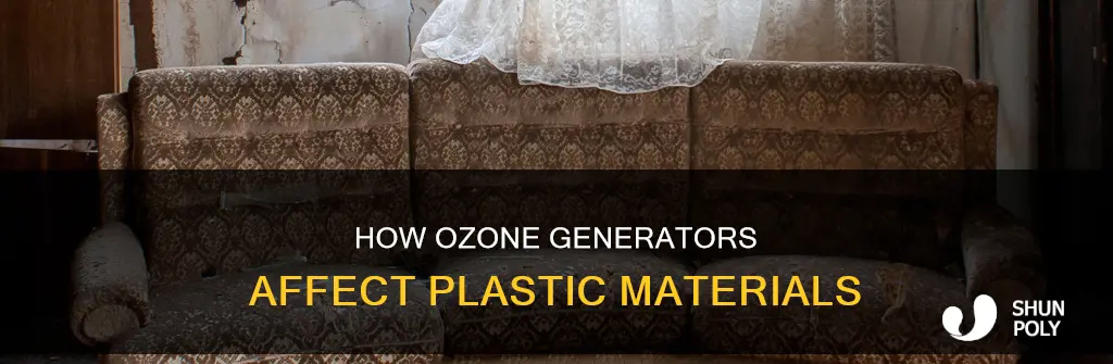 what does ozone generator do to plastic