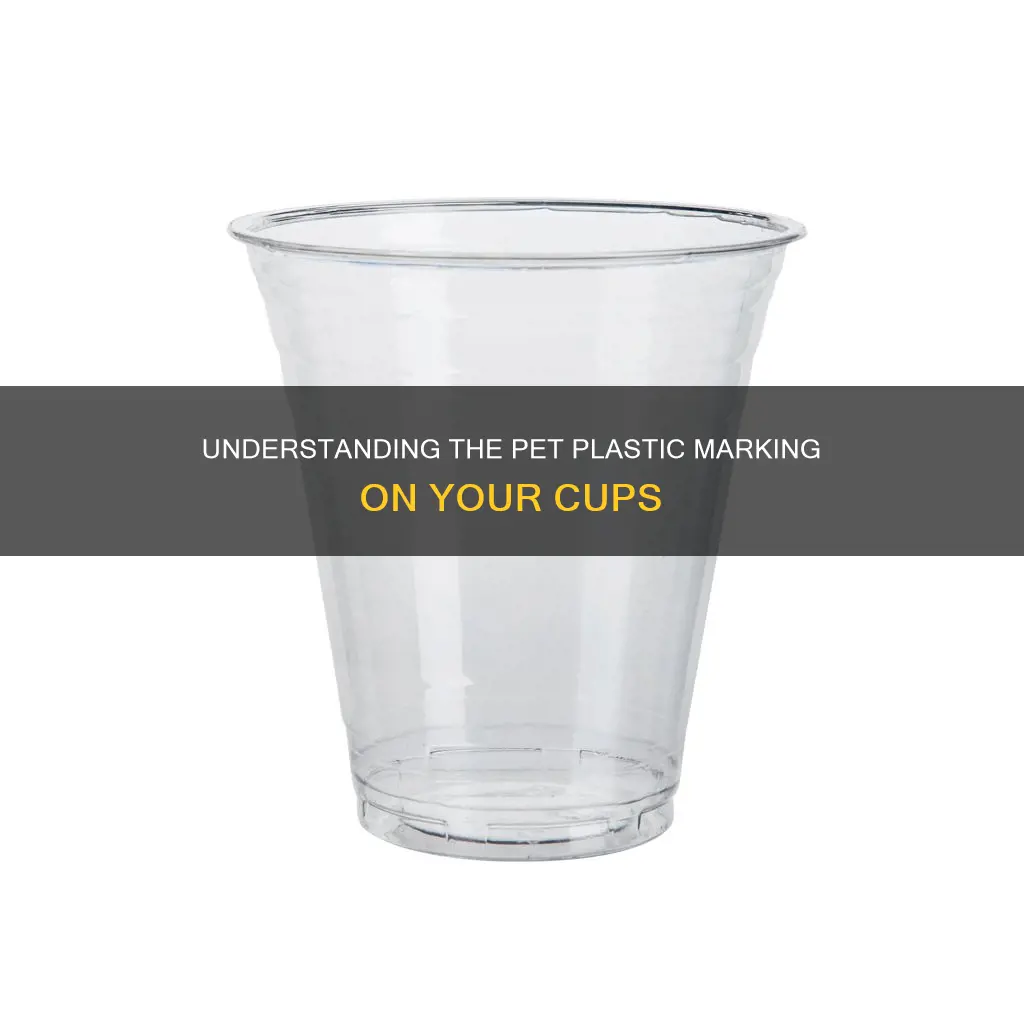 what does pet mean on plastic cup
