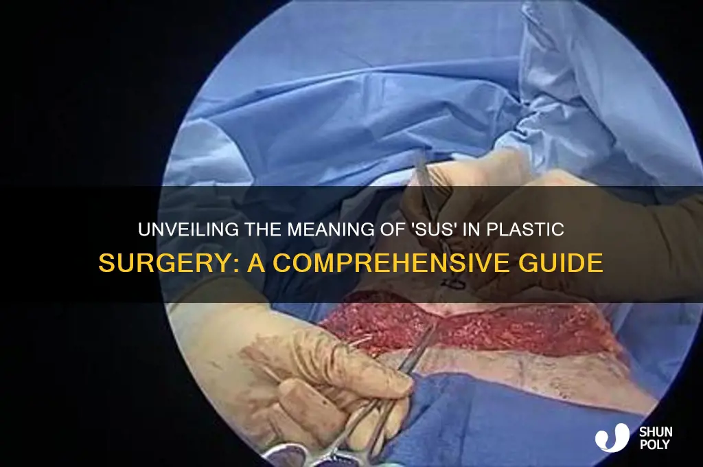 what does sus mean in plastic surgery
