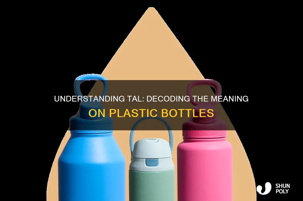 what does tal stand for on plastic bottles