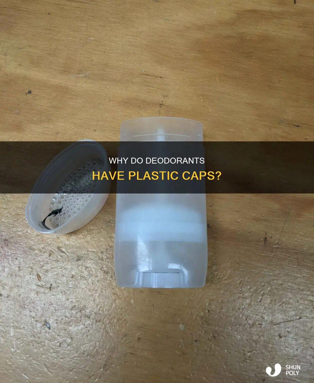 what does the plastic cap in deodorant