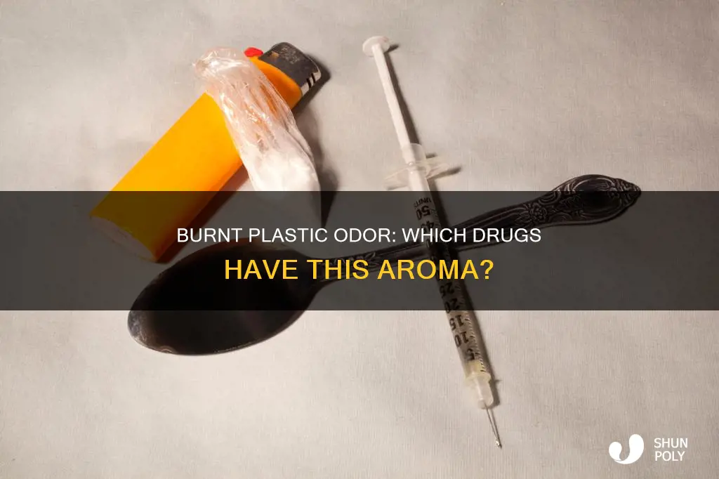 what drug smells like burnt plastic