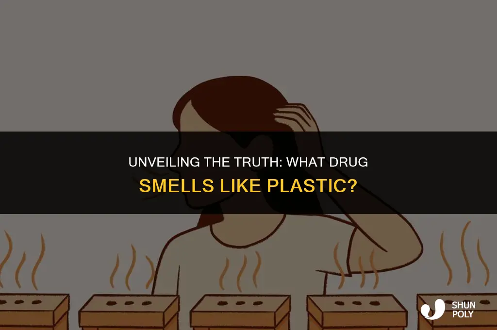 what drug smells like plastic