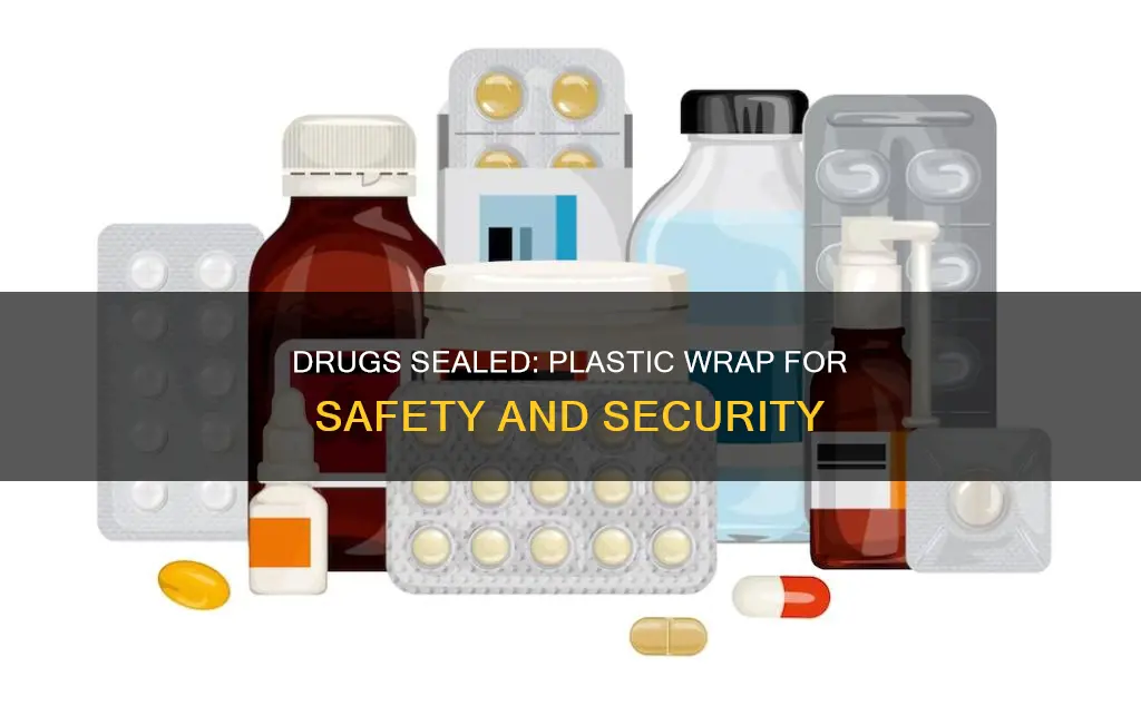 what drugs would be sealed in plastic