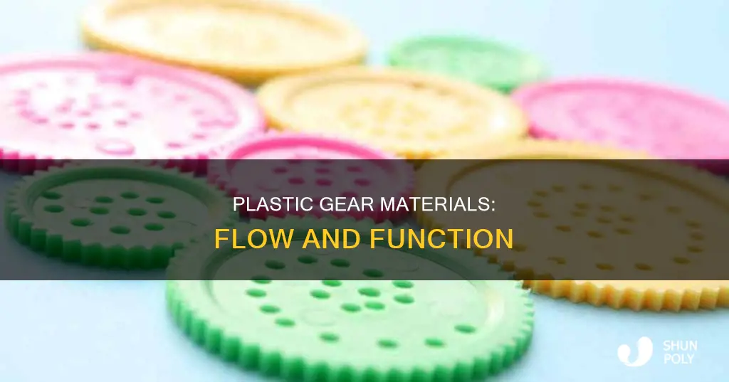 what gear materials flow in plastic