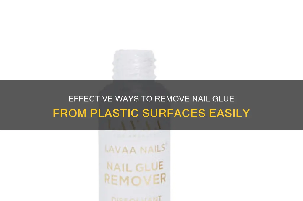 what gets nail glue off plastic